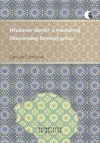 Hľadanie identít v modernej libanonskej ženskej próze - Danuša Čižmíková 1