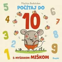 Počítaj do 10 s myšiakom Miškom - Badstuber Martina