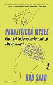 Parazitická myseľ: Ako infekčné myšlienky zabíjajú zdravý rozum - Saad Gad 1