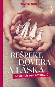 Rešpekt, dôvera a láska: Čo od nás deti potrebujú - Juul Jesper 1