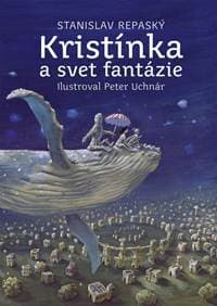 Kristínka a svet fantázie - Repaský Stanislav