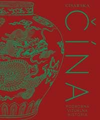Cisárska Čína: Podrobná vizuálna história - autor neuvedený