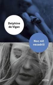 Noc nič nezadrží - de Vigan Delphine