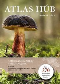 Atlas húb: Určovanie, zber, spracovanie - Flück Markus 1