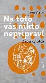 Na toto vás nikto nepripraví: Zápisky otca - Bekr Jaro 1