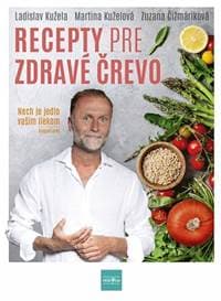 Recepty pre zdravé črevo - Kužela, Mgr. Zuzana Čižmáriková doc. MUDr. Ladislav