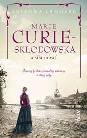 Marie Curie-Sklodowská a sila snívať - Leonard Susanna