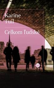 Celkom ľudské - Karine Tuil