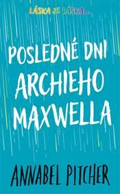 Posledné dni Archieho Maxwella - Annabel Pitcher 1