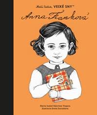 Anna Franková - Malí ľudia, veľké sny - Maria Isabel Sanchez Vegara