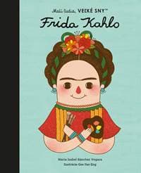 Frida Kahlo - Malí ľudia, veľké sny - Maria Isabel Sanchez Vegara