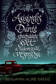 Aristoteles a Dante spoznávajú svet a tajomstvá vesmíru - Benjamin Alire Sáenz 1