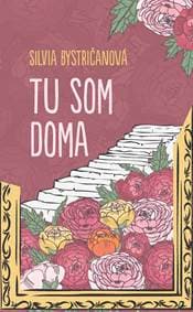 Tu som doma - Silvia Bystričanová 1