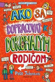Ako sa dopracovať k dokonalým rodičom - Pete Johnson 1