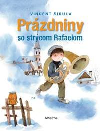 Prázdniny so strýcom Rafaelom - Anna Šikulová, PhDr., Pavol Kočkovský, Veronika Šikulová, Agáta Petrakovičová, Mgr., Michal Šikula, Elena Šikulová