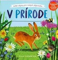 V prírode – Veľké objavy pre malých objaviteľov - Behl Anne-Kathrin