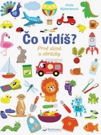 Čo vidíš? Prvé slová a obrázky - Bijsterbosch Anita 1