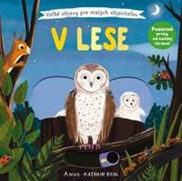 V lese - Veľké objavy pre malých objaviteľov - Behl Anne-Kathrin 1