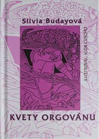 Kvety orgovánu - Silvia Budayová 1