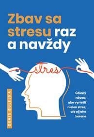 Zbav sa stresu raz a navždy - Denis Bulejka 1
