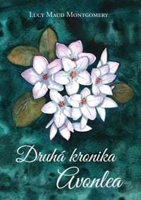 Druhá kronika Avonlea - Lucy Maud Montgomery