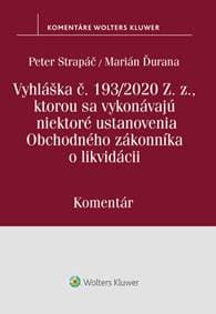 Vyhláška č.193/2020 Z.z., kt. sa vykonávajú niektoré ustanovenia OZ o likvidácii - Peter Strapáč, Marián Ďurana