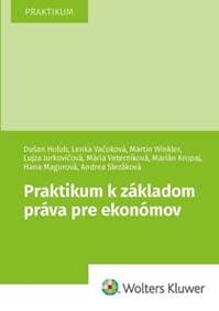 Praktikum k základom práva pre ekonómov - Dušan Holub, Lenka Vačoková, Martin Winkler
