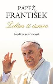 Pápež František - Želám ti úsmev - Kolektív autorov 1