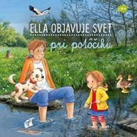 Ella objavuje svet: Pri potôčiku - Grimm Sandra