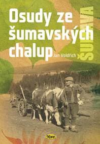 Osudy ze šumavských chalup - Voldřich Jan 1