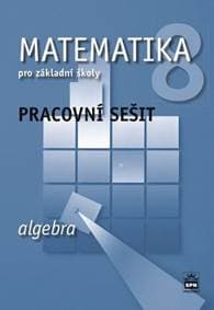 Matematika 8 pro základní školy Algebra - Jitka Boušková 1