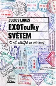 EXOToulky SVĚTEM: 30 let zážitků ze 100 zemí - Lukeš Julius 1