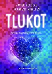 Tlukot - Když potkáš lásku svého života… a zapomeneš na to! - Kolektív autorov