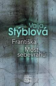 Františka / Most sebevrahů - Stýblová Valja 1