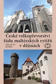 České velkopřevorství řádu maltézských rytířů v dějinách - Milan Buben 1
