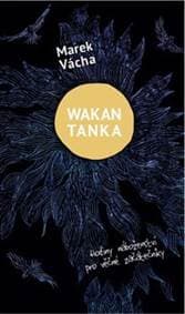 Wakan Tanka - Hodiny náboženství pro věčné začátečníky - Marek Orko Vácha 1