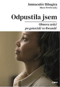 Odpustila jsem - Obnova srdcí po genocidě ve Rvandě - Ilibagiza Immaculée 1