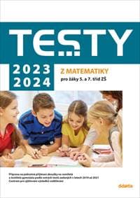Testy 2023-2024 z matematiky pro žáky 5. a 7. tříd ZŠ - Magda Králová, Hana Lišková, Ivana Ondráčková