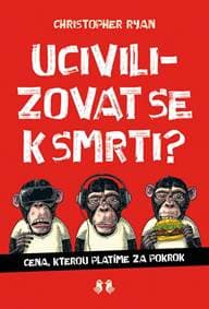 Ucivilizovat se k smrti? - Cena, kterou platíme za pokrok - Ryan Christopher 1