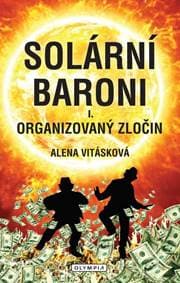 Solární Baroni I. - Organizovaný zločin - Vitásková Alena