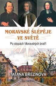 Moravské šlépěje ve světě - Po stopách Moravských bratří - Březinová Taťána