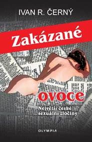 Zakázané ovoce - Největší české sexuální zločiny - Černý Ivan R. 1