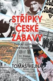 Střípky české zábavy - Dvacet zajímavostí, které nejspíš neznáte - Hejna Tomáš