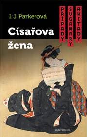 Císařova žena - Případy Sugawary Akitady - Parkerová I.J. 1
