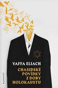 Chasidské povídky z doby holokaustu - Eliach Yaffa