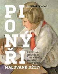 Pionýři, malované děti? - Jiří Knapík, kolektiv 1