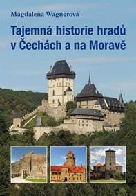 Tajemná historie hradů v Čechách a na Moravě - Wagnerová Magdalena 1