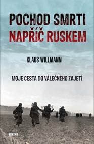 Pochod smrti napříč Ruskem - Moje cesta do válečného zajetí - Klaus Willman 1