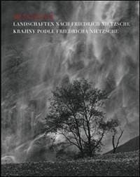Krajiny podle Friedricha Nietzche / Landschaften nach Friedrich Nietzsche - Milan Pitlach 1