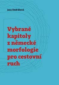 Vybrané kapitoly z německé morfologie pro cestovní ruch - Jana Ondráková 1